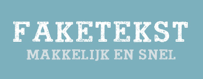 Faketekst.nl voor uw Lorem Ipsum voorbeeldtekst